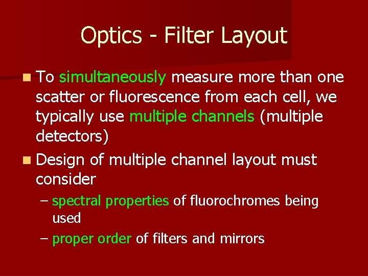 Optics - Filter Layout n To simultaneously measure more than one scatter or fluorescence
