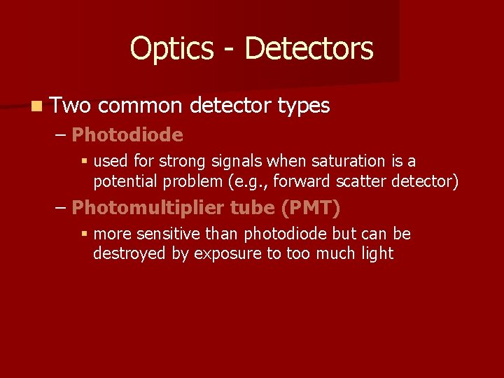 Optics - Detectors n Two common detector types – Photodiode § used for strong