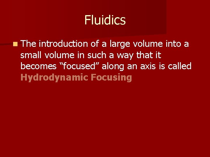 Fluidics n The introduction of a large volume into a small volume in such