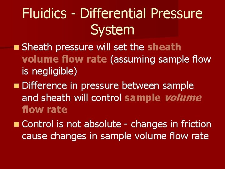 Fluidics - Differential Pressure System n Sheath pressure will set the sheath volume flow