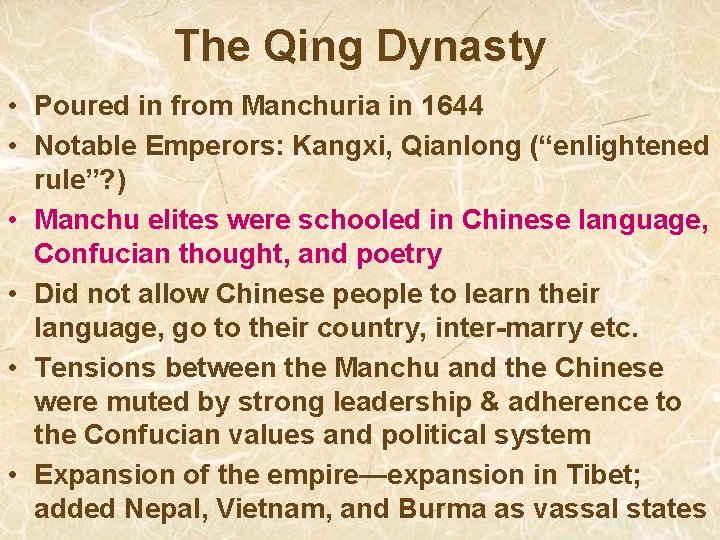 The Qing Dynasty • Poured in from Manchuria in 1644 • Notable Emperors: Kangxi,