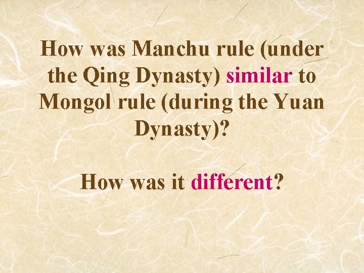 How was Manchu rule (under the Qing Dynasty) similar to Mongol rule (during the