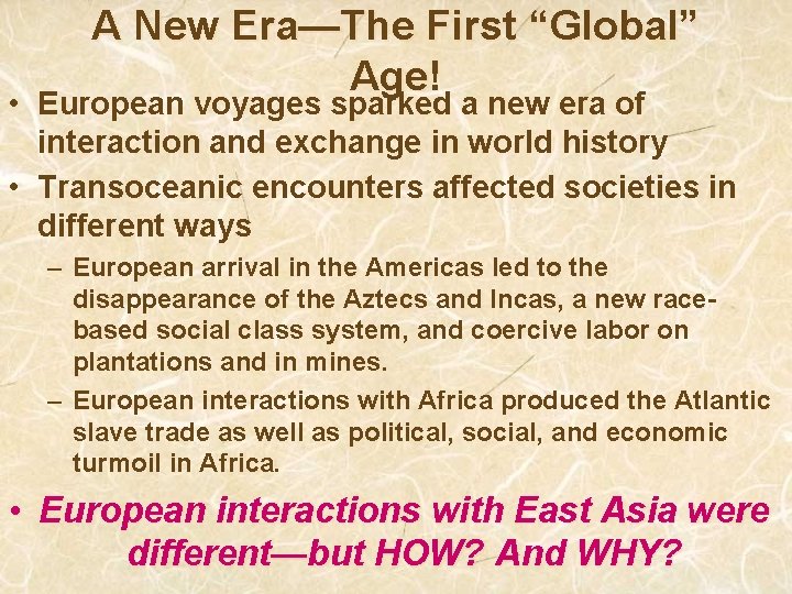 A New Era—The First “Global” Age! • European voyages sparked a new era of