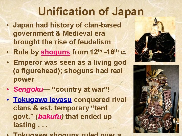 Unification of Japan • Japan had history of clan-based government & Medieval era brought