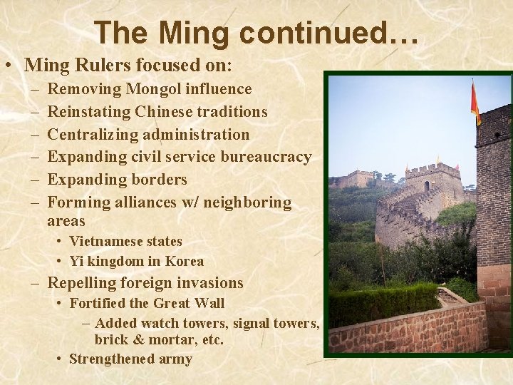 The Ming continued… • Ming Rulers focused on: – – – Removing Mongol influence