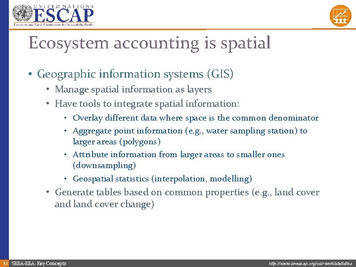 Ecosystem accounting is spatial • Geographic information systems (GIS) • Manage spatial information as