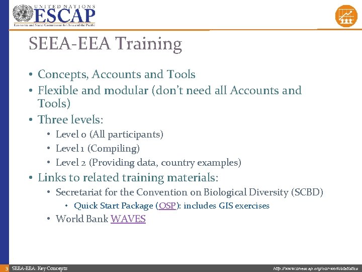 SEEA-EEA Training • Concepts, Accounts and Tools • Flexible and modular (don’t need all