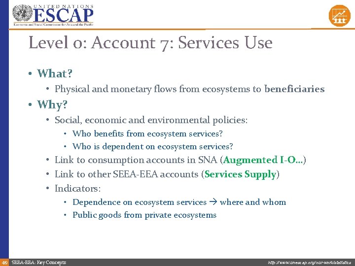 Level 0: Account 7: Services Use • What? • Physical and monetary flows from