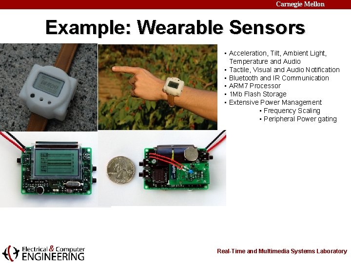 Carnegie Mellon Example: Wearable Sensors • Acceleration, Tilt, Ambient Light, Temperature and Audio •