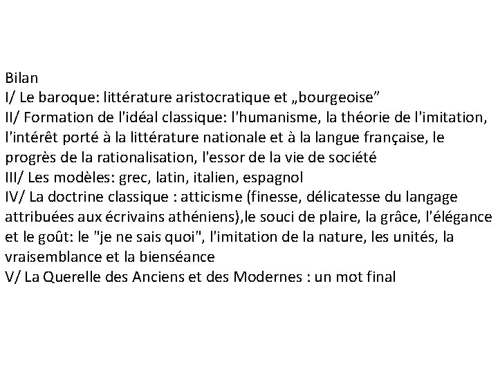 Bilan I/ Le baroque: littérature aristocratique et „bourgeoise” II/ Formation de l'idéal classique: l'humanisme,