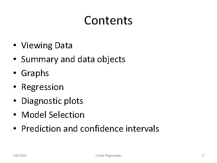 Contents • • Viewing Data Summary and data objects Graphs Regression Diagnostic plots Model Contents • • Viewing Data Summary and data objects Graphs Regression Diagnostic plots Model