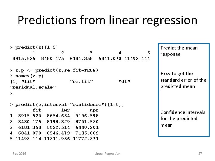 Predictions from linear regression > predict(z)[1: 5] 1 2 8915. 526 8480. 175 3