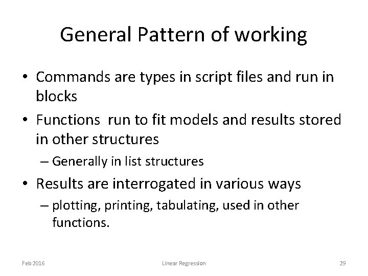 General Pattern of working • Commands are types in script files and run in General Pattern of working • Commands are types in script files and run in