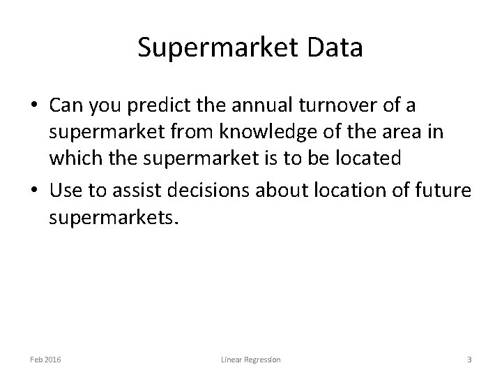 Supermarket Data • Can you predict the annual turnover of a supermarket from knowledge Supermarket Data • Can you predict the annual turnover of a supermarket from knowledge