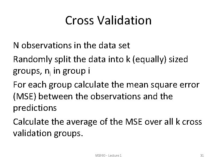 Cross Validation N observations in the data set Randomly split the data into k Cross Validation N observations in the data set Randomly split the data into k