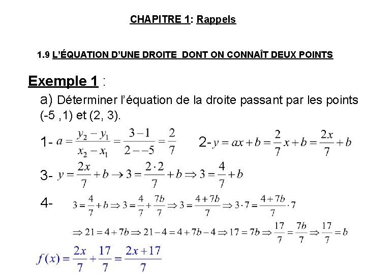 CHAPITRE 1: Rappels 1. 9 L’ÉQUATION D’UNE DROITE DONT ON CONNAÎT DEUX POINTS Exemple