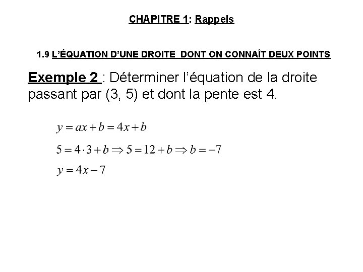 CHAPITRE 1: Rappels 1. 9 L’ÉQUATION D’UNE DROITE DONT ON CONNAÎT DEUX POINTS Exemple