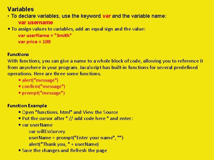 Variables • To declare variables, use the keyword var and the variable name: var
