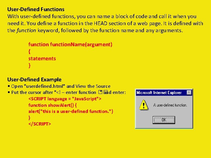 User-Defined Functions With user-defined functions, you can name a block of code and call