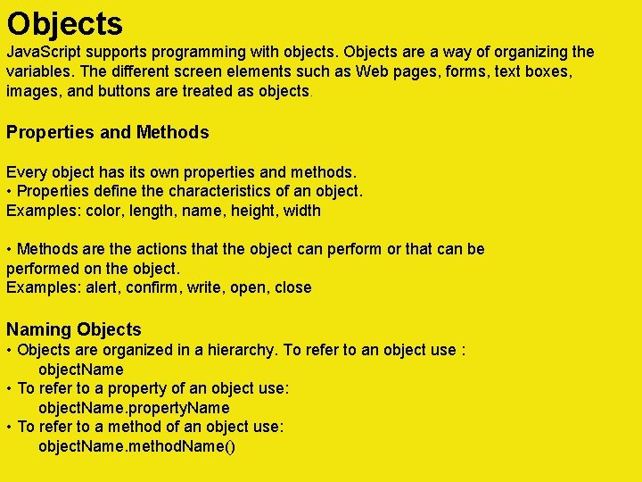 Objects Java. Script supports programming with objects. Objects are a way of organizing the