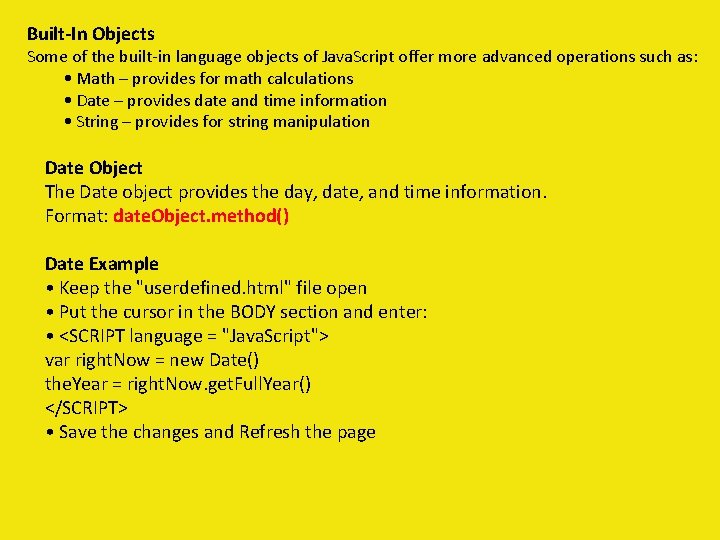 Built-In Objects Some of the built-in language objects of Java. Script offer more advanced