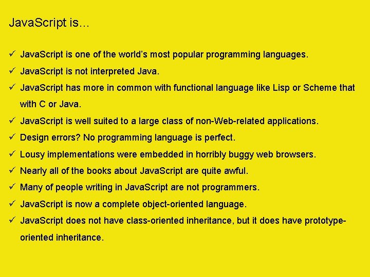 Java. Script is… ü Java. Script is one of the world’s most popular programming