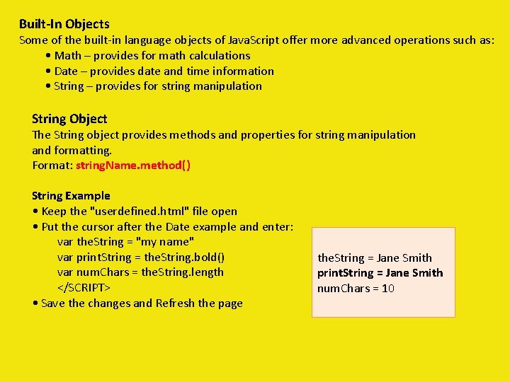 Built-In Objects Some of the built-in language objects of Java. Script offer more advanced