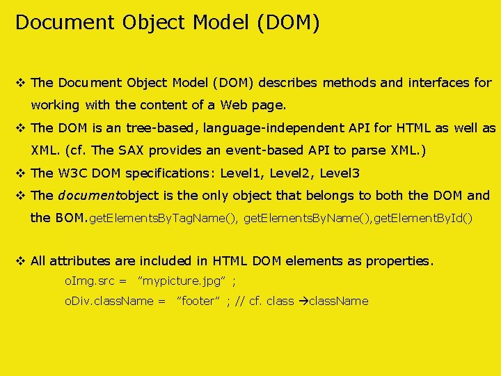 Document Object Model (DOM) v The Document Object Model (DOM) describes methods and interfaces