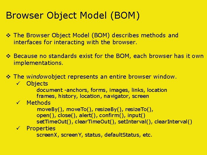 Browser Object Model (BOM) v The Browser Object Model (BOM) describes methods and interfaces
