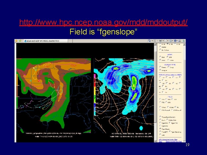http: //www. hpc. ncep. noaa. gov/mddoutput/ Field is “fgenslope” 19 