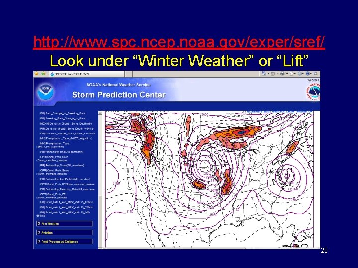 http: //www. spc. ncep. noaa. gov/exper/sref/ Look under “Winter Weather” or “Lift” 20 