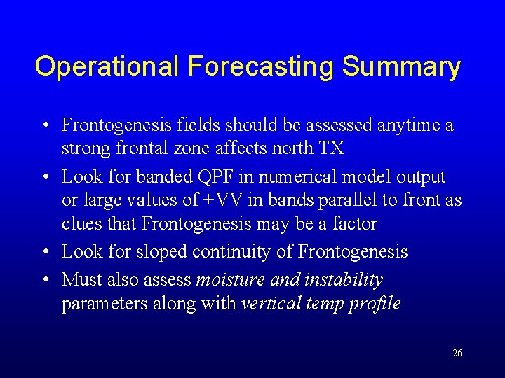 Operational Forecasting Summary • Frontogenesis fields should be assessed anytime a strong frontal zone