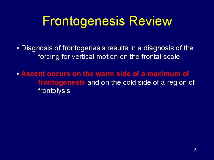 Frontogenesis Review • Diagnosis of frontogenesis results in a diagnosis of the forcing for
