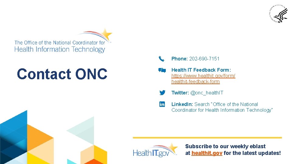 Phone: 202 -690 -7151 Contact ONC Health IT Feedback Form: https: //www. healthit. gov/form/