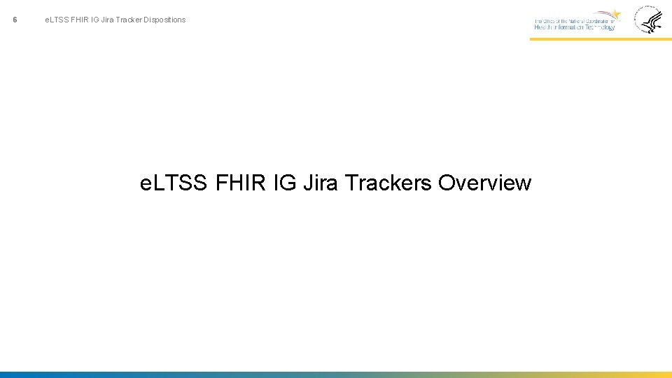 6 e. LTSS FHIR IG Jira Tracker Dispositions e. LTSS FHIR IG Jira Trackers