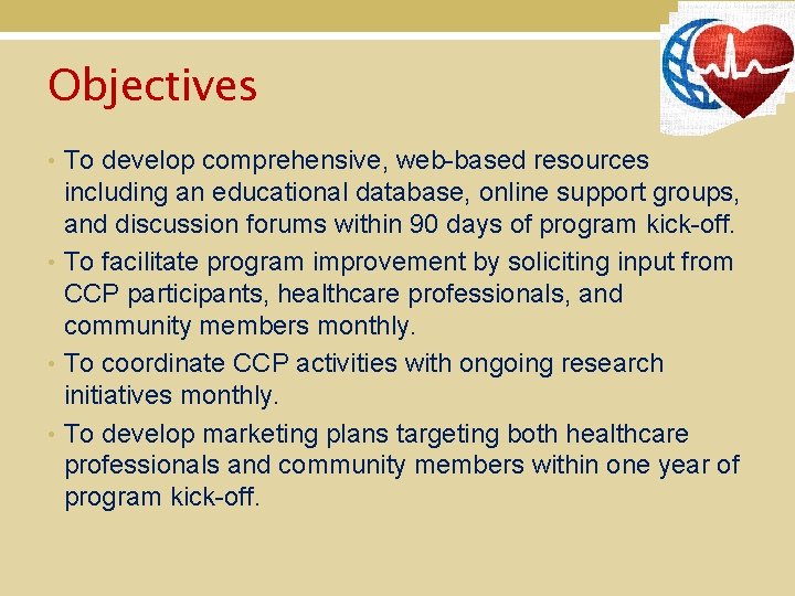 Objectives • To develop comprehensive, web-based resources including an educational database, online support groups,