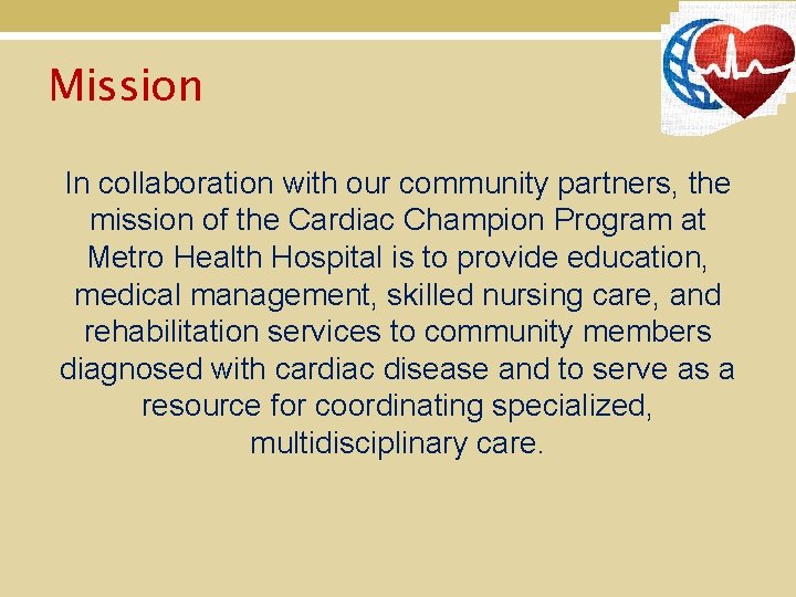 Mission In collaboration with our community partners, the mission of the Cardiac Champion Program