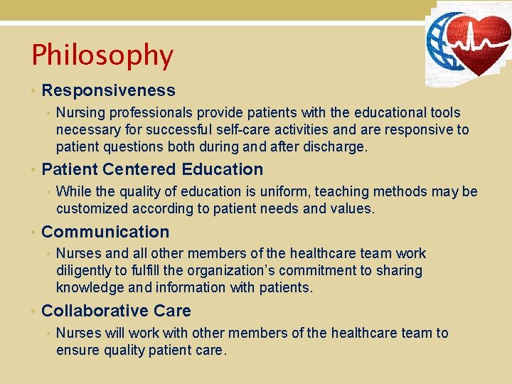 Philosophy • Responsiveness • Nursing professionals provide patients with the educational tools necessary for