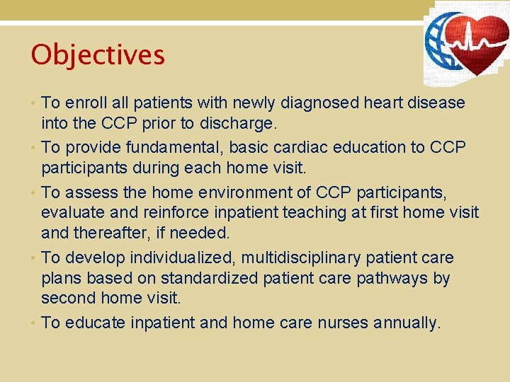 Objectives • To enroll all patients with newly diagnosed heart disease into the CCP