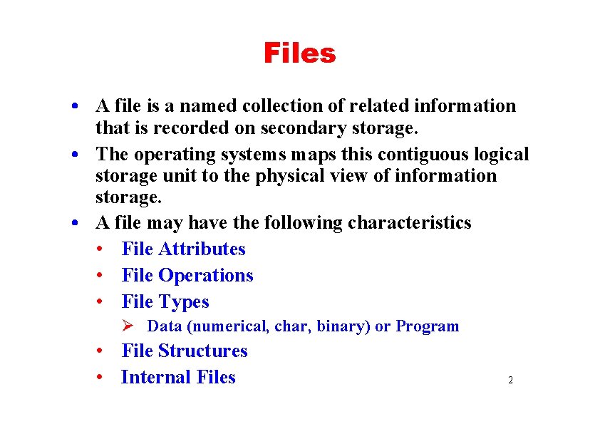 Files • A file is a named collection of related information that is recorded
