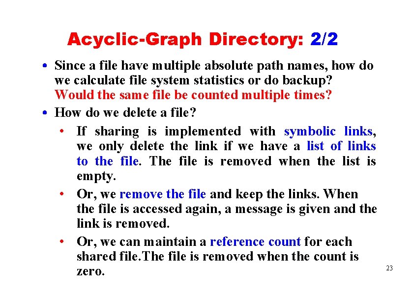 Acyclic-Graph Directory: 2/2 • Since a file have multiple absolute path names, how do