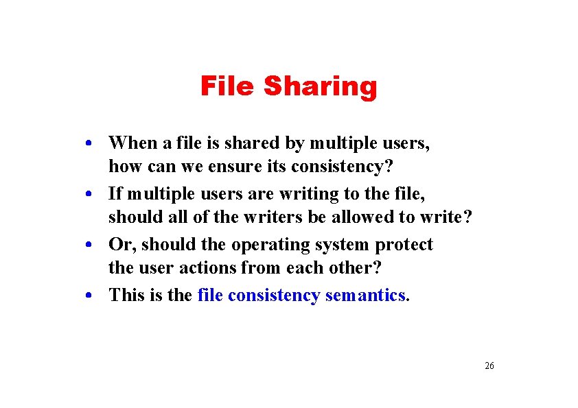 File Sharing • When a file is shared by multiple users, how can we
