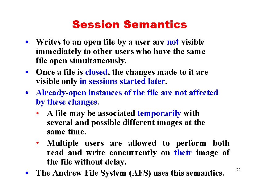 Session Semantics • Writes to an open file by a user are not visible