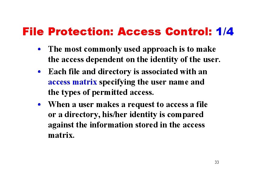 File Protection: Access Control: 1/4 • The most commonly used approach is to make