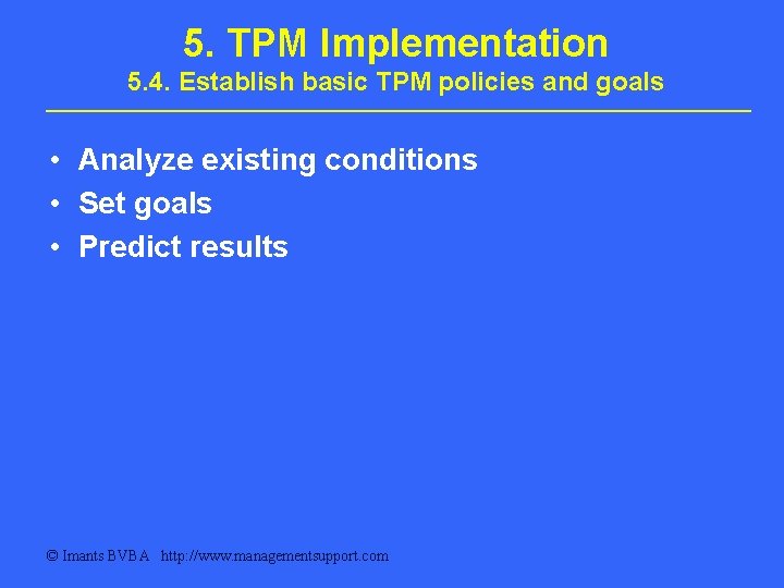 5. TPM Implementation 5. 4. Establish basic TPM policies and goals • Analyze existing