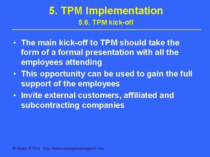 5. TPM Implementation 5. 6. TPM kick-off • The main kick-off to TPM should