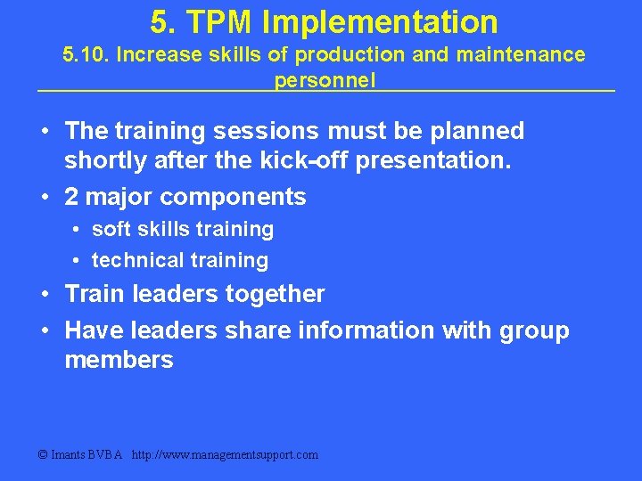 5. TPM Implementation 5. 10. Increase skills of production and maintenance personnel • The