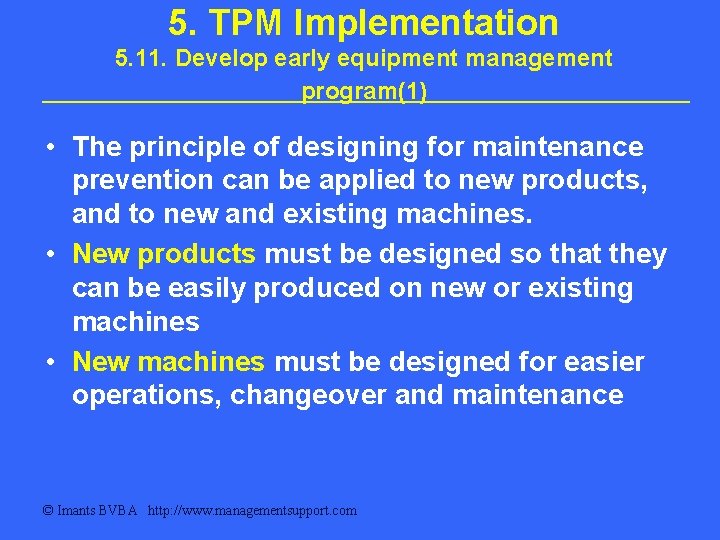 5. TPM Implementation 5. 11. Develop early equipment management program(1) • The principle of
