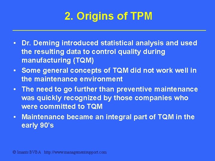 2. Origins of TPM • Dr. Deming introduced statistical analysis and used the resulting