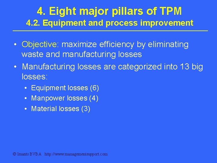 4. Eight major pillars of TPM 4. 2. Equipment and process improvement • Objective: